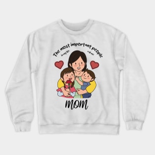 The most important people in my life call me mom Crewneck Sweatshirt